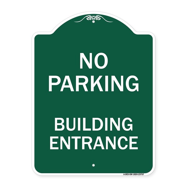 Designer Series No Parking Building Entrance, Green & White Aluminum Sign, 18" x 24", GW-1824-23757